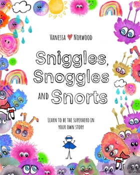 Paperback Sniggles, Snoggles and Snorts: Learn to be the superhero in your own story Book