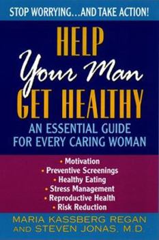 Paperback Help Your Man Get Healthy: An Essential Guide for Every Caring Woman Book