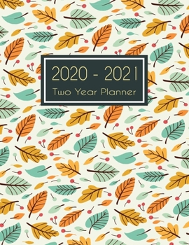 Paperback 2020-2021 Two Year Planner: Pretty Leaves Two Year Planner, Two Year Calendar 2020-2021, Daily Monthly Planner 2020 Size 8.5 x 11 Inch, Business P Book