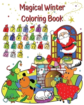 Magical Winter Coloring Book: Santa, reindeer, happy kids, wonderful winter to color for kids 3 years and up