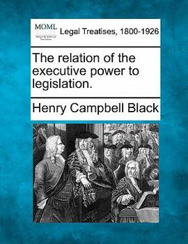 Paperback The Relation of the Executive Power to Legislation. Book