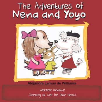 Paperback The Adventures of Nena and Yoyo Welcome Kekalita!: (Learning to Care for Your Heart) Book