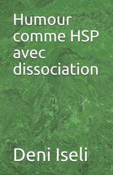 Paperback Humour Comme Hsp Avec Dissociation [French] Book