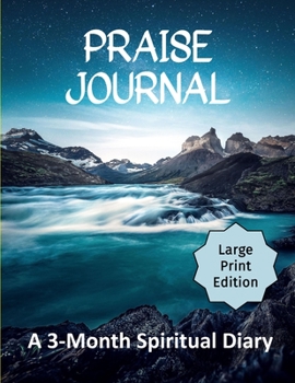 Paperback Praise Journal: A 3-Month Spiritual Diary to Track How Through Praising God You Become a Positive Person of Faith Book