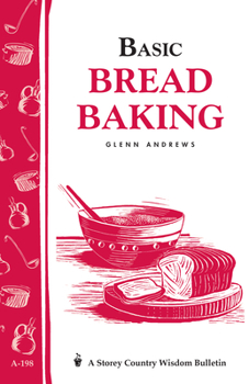 Paperback Basic Bread Baking: Storey's Country Wisdom Bulletin A-198 Book