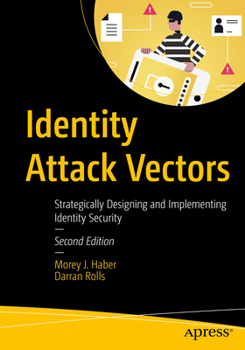 Paperback Identity Attack Vectors: Strategically Designing and Implementing Identity Security, Second Edition Book