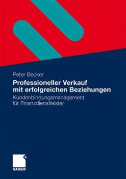 Paperback Professioneller Verkauf Mit Erfolgreichen Beziehungen: Kundenbindungsmanagement Für Finanzdienstleister [German] Book