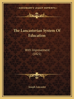 Paperback The Lancasterian System Of Education: With Improvement (1821) Book