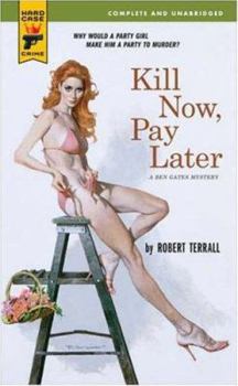 Kill Now, Pay Later - Book #3 of the Ben Gates