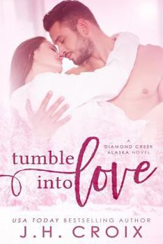 Tumble Into Love - Book #5 of the Diamond Creek, Alaska
