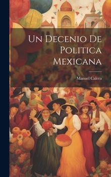 Hardcover Un Decenio de Politica Mexicana [Catalan] Book