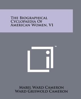 Paperback The Biographical Cyclopaedia of American Women, V1 Book