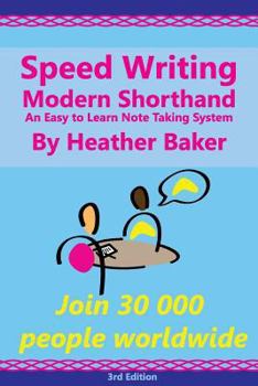 Paperback Speed Writing Modern Shorthand An Easy to Learn Note Taking System: Speedwriting a modern system to replace shorthand for faster note taking and dicta Book
