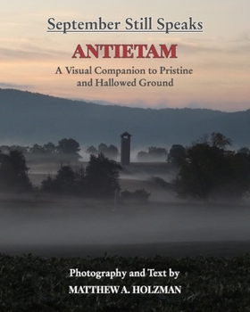 Paperback September Still Speaks: Antietam, A Visual Companion to Pristine and Hallowed Ground Book