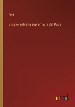 Paperback Ensayo sobre la supremacia del Papa [Spanish] Book