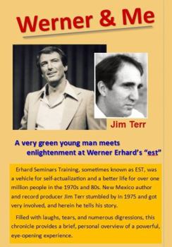 Werner and Me: A very green young man meets enllightenment at Werner Erhard's EST