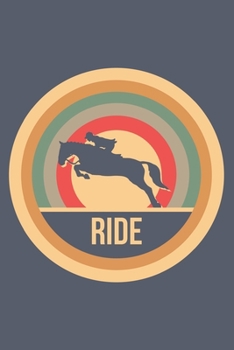 Ride: Retro Vintage Reiten Notizbuch A5 Liniert 108 Seiten Notizheft - Geschenk für Reiter (German Edition)