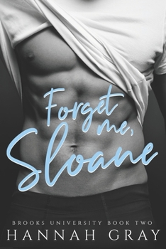 Forget Me, Sloane: A Second Chance Romance - Book #2 of the Brooks University