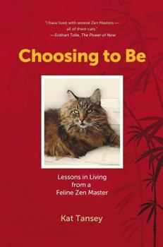 Paperback Choosing to Be: Lessons in Living from a Feline Zen Master Book
