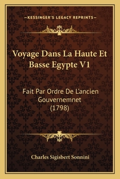 Paperback Voyage Dans La Haute Et Basse Egypte V1: Fait Par Ordre De L'ancien Gouvernemnet (1798) [French] Book