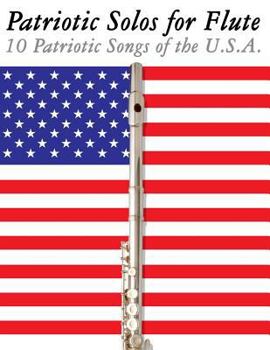 Paperback Patriotic Solos for Flute: 10 Patriotic Songs of the U.S.A. Book