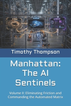 Paperback Manhattan: The AI Sentinels: Volume II: Eliminating Friction and Commanding the Automated Matrix Book