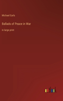 Hardcover Ballads of Peace in War: in large print Book