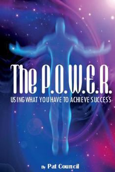 Paperback The P.O.W.E.R.: Using What You Have to Achieve Success Book