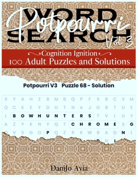 Potpourri Word Search - v3: 100 Adult Puzzles and Solutions (Cognition Ignition)