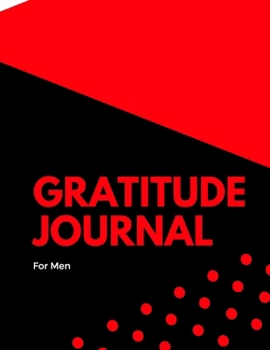 Paperback Gratitude Journal for Men: Daily positivity, gratitude notebook. Diary to write in for what you are grateful and your reflections. It takes only Book