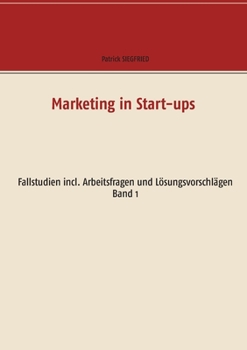 Paperback Marketing in Start-ups: Fallstudien incl. Arbeitsfragen und Lösungsvorschlägen Band 1 [German] Book