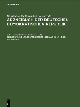 Hardcover Diagnostische Laboratoriumsmethoden AB (D. L.) - Ddr, Lieferung 3: Herausgegeben Vom Minister Für Gesundheitswesen Aufgrund Des § 3 Absatz 1 Der Anord [German] Book