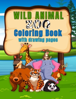Wild Animal Zoo Coloring Book: Fun 8.5x11 Book filled with Everyone's Favorite Animals with the Name of the Animal Traceable for Early Readers and ... Blank Pages for Kids to Draw Your Their