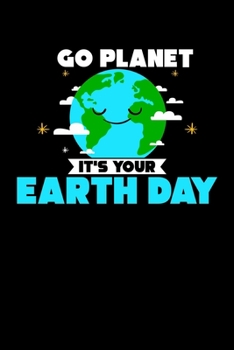 Go Planet It's Your Earth Day: Go Planet It's Your Earth Day Pun Blank Composition Notebook for Journaling & Writing (120 Lined Pages, 6" x 9")