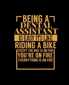 Paperback Being a Dental Assistant Is Easy Its Like Riding a Bike: College Ruled Lined Notebook - 120 Pages Perfect Funny Gift keepsake Journal, Diary Book