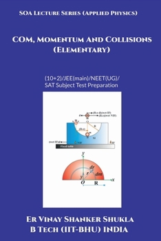 SOA Lecture Series (Applied Physics) COM, Momentum And Collisions (Elementary): (10+2)/JEE(main)/NEET(UG)/SAT Subject Test Preparation