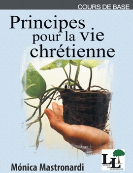 Paperback Principes pour la vie chrétienne: Cours de Base de l'École de Leadership [French] Book