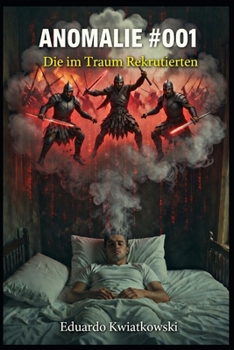 ANOMALIE #001: Die im Traum Rekrutierten (German Edition)