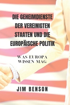 Paperback Die Us-Geheimdienste Und Die Europäische Politik: Was Europa wissen darf [German] Book