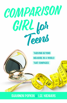 Paperback Comparison Girl for Teens: Thriving Beyond Measure in a World That Compares Book