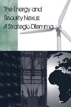 Paperback The Energy and Security Nexus: A Strategic Dilemma Book