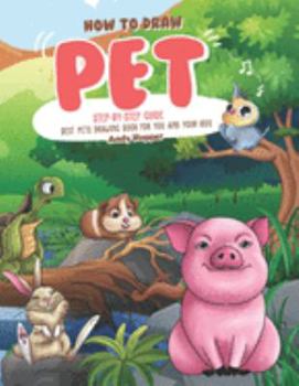 How to Draw Pet Step-by-Step Guide: Best Pets Drawing Book for You and Your Kids