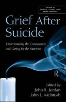 Hardcover Grief After Suicide: Understanding the Consequences and Caring for the Survivors Book
