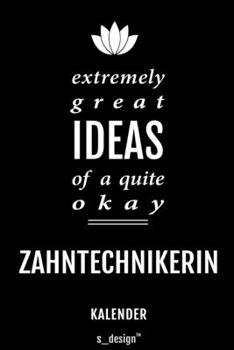 Kalender für Zahntechniker / Zahntechnikerin: Immerwährender Kalender / 365 Tage Tagebuch / Journal [3 Tage pro Seite] für Notizen, Planung / Planungen / Planer, Erinnerungen, Sprüche (German Edition)