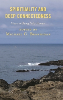 Hardcover Spirituality and Deep Connectedness: Views on Being Fully Human Book