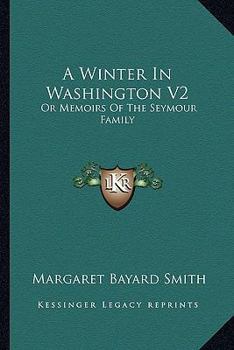 Paperback A Winter In Washington V2: Or Memoirs Of The Seymour Family Book