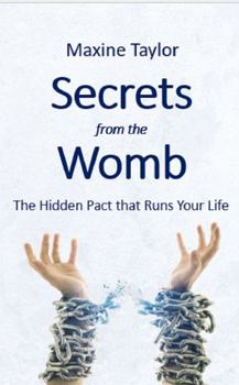 Paperback Secrets from the Womb: The Hidden Pact that Runs Your Life (The Take Back Your Life Series) Book