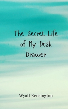 The Secret Life of My Desk Drawer