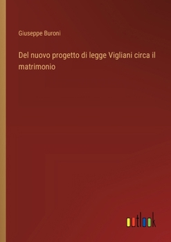 Paperback Del nuovo progetto di legge Vigliani circa il matrimonio [Italian] Book