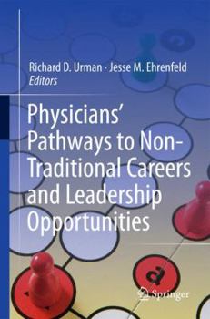 Paperback Physicians' Pathways to Non-Traditional Careers and Leadership Opportunities Book